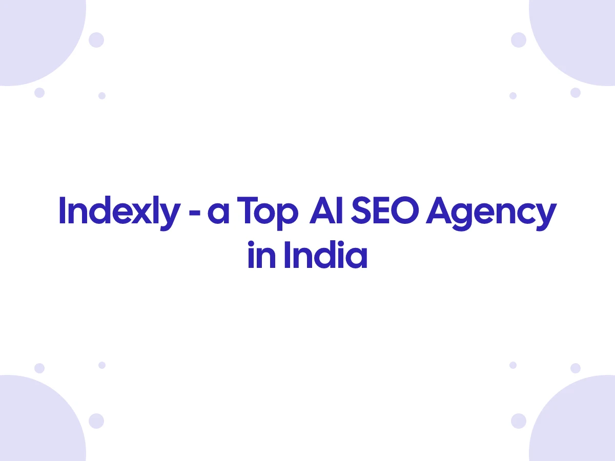 Indexly - a Top AI SEO Agency in India