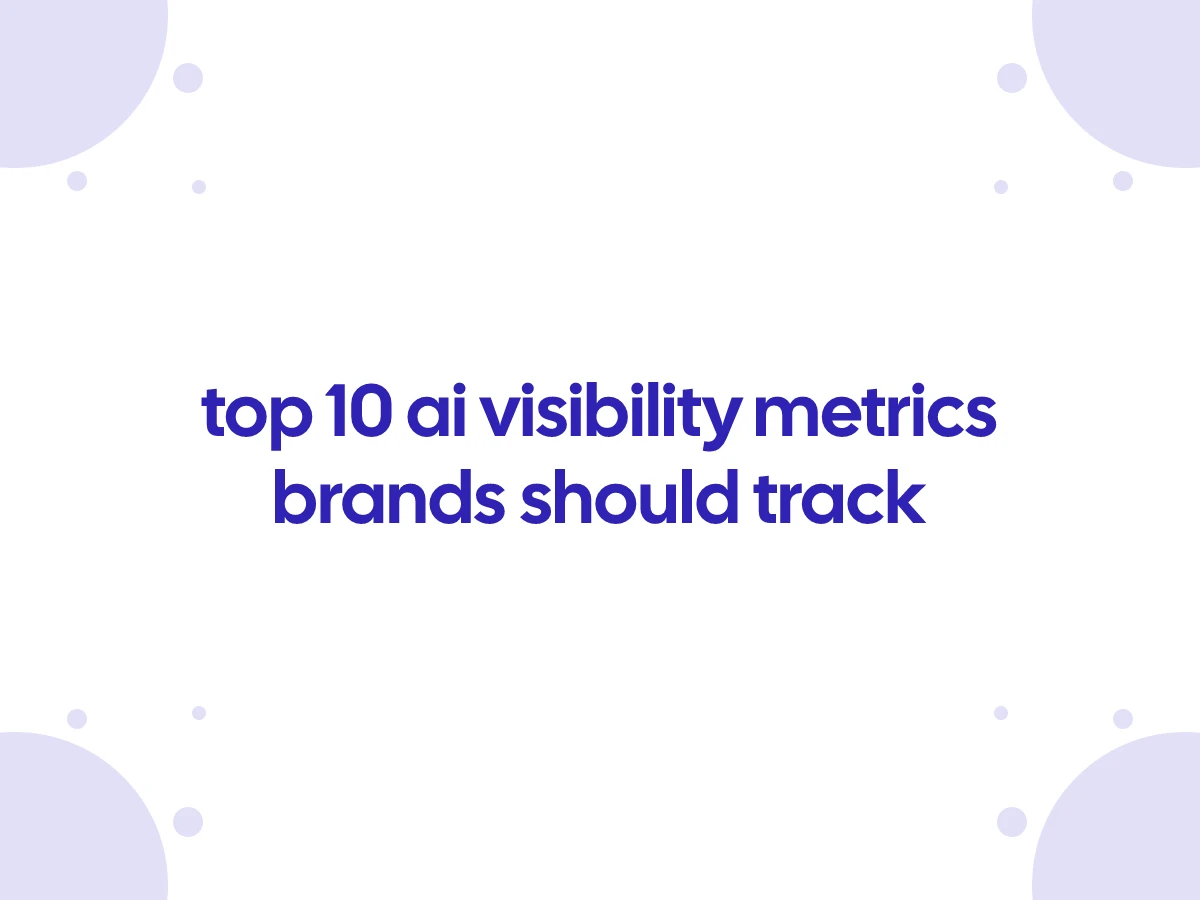 top 10 ai visibility metrics brands should track