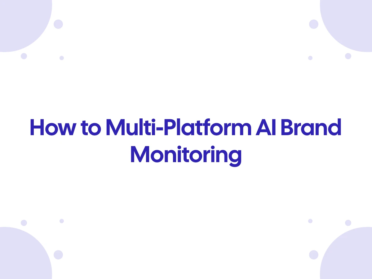 Multi-Platform AI Brand Monitoring Guide