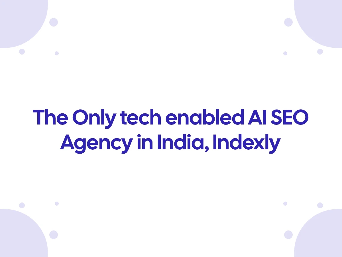 The Only tech enabled AI SEO Agency in India, Indexly