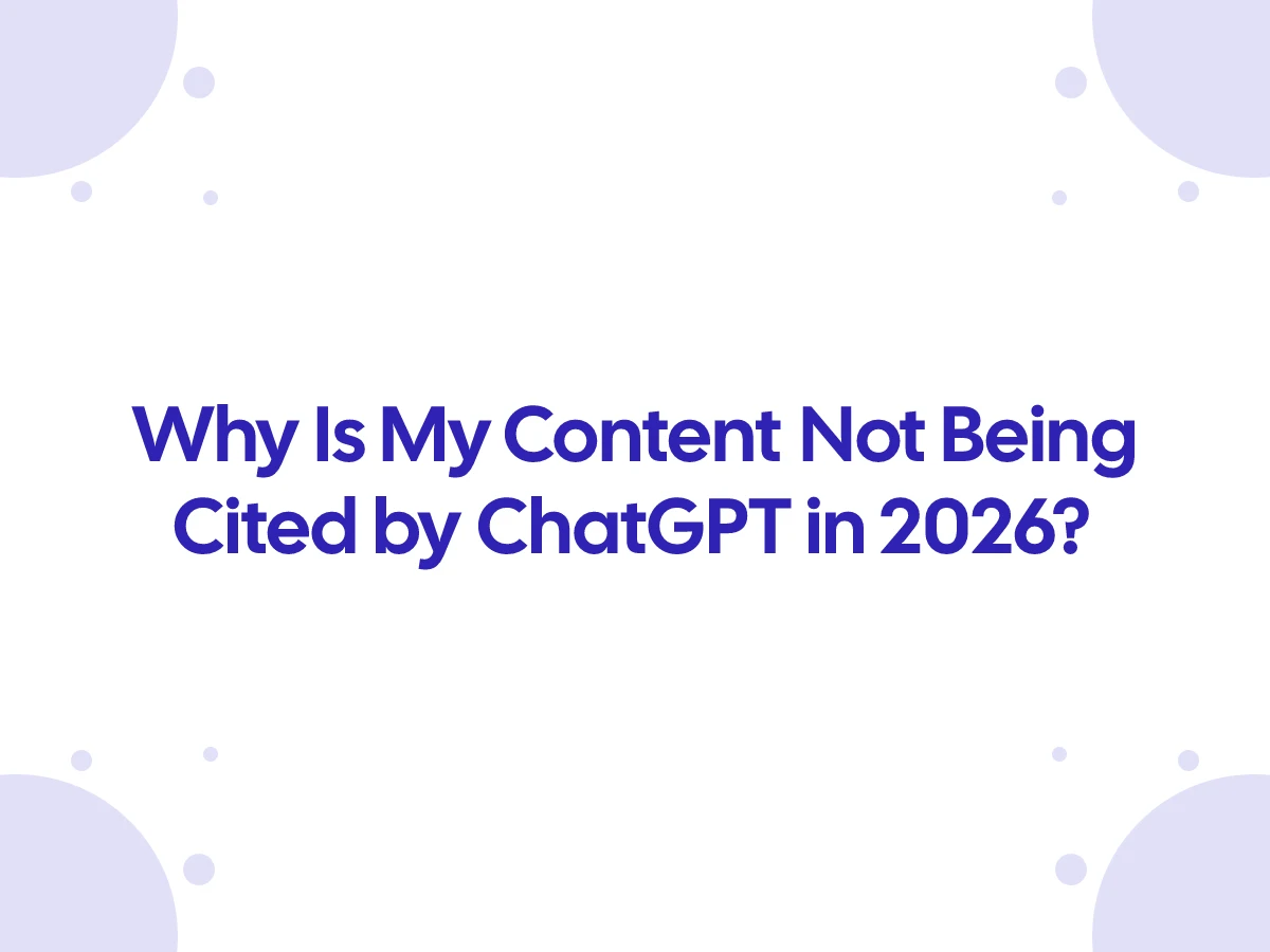 Why Is My Content Not Being Cited by ChatGPT in 2026?