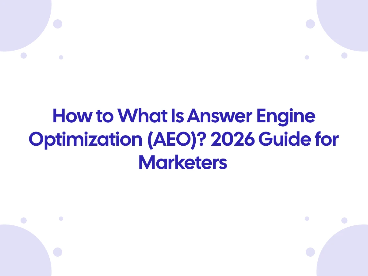 What Is Answer Engine Optimization (AEO)? 2026 Guide for Marketers