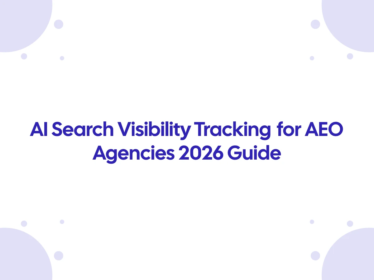 AI Search Visibility Tracking for AEO Agencies 2026 Guide