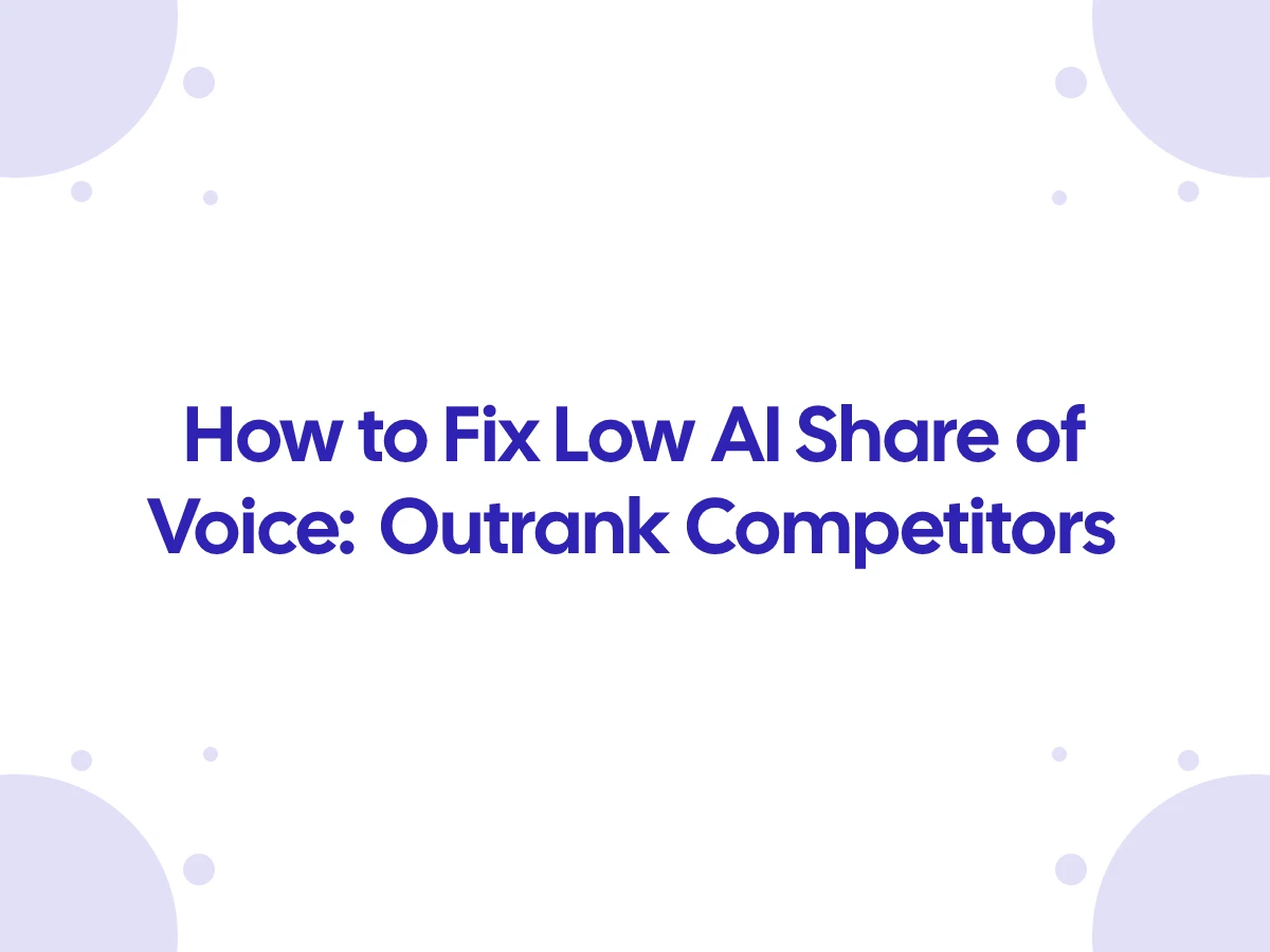 How to Fix Low AI Share of Voice: Outrank Competitors
