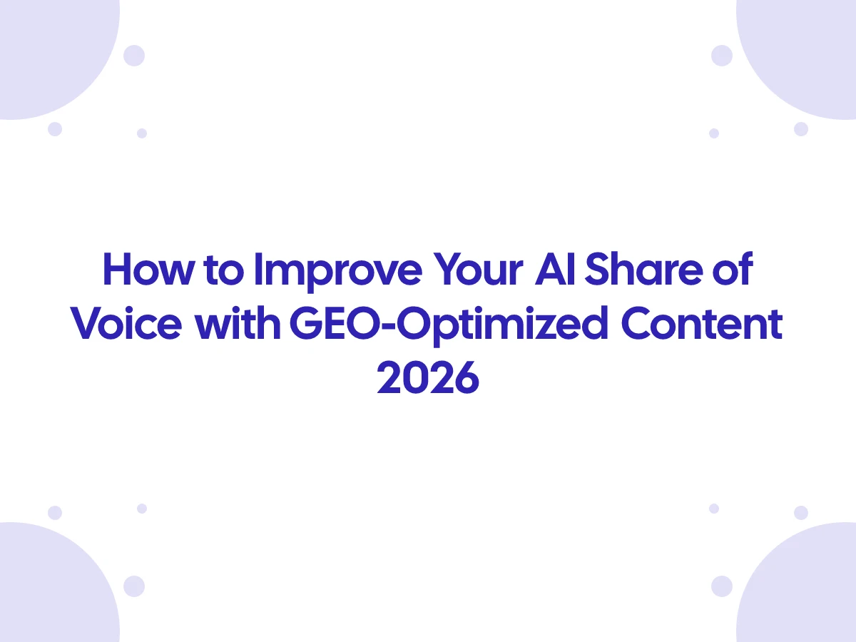 How to Improve Your AI Share of Voice with GEO-Optimized Content 2026