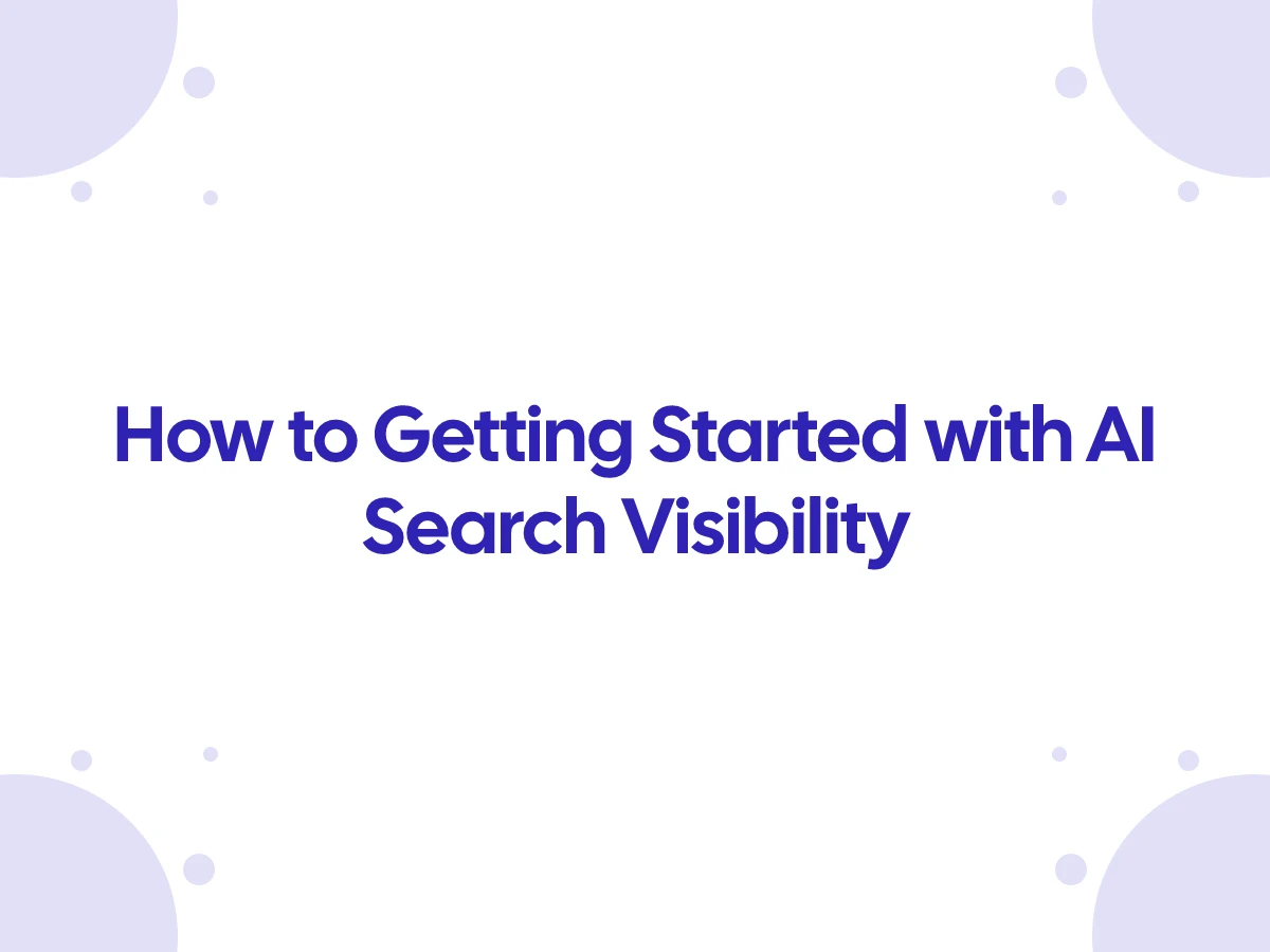 Getting Started with AI Search Visibility