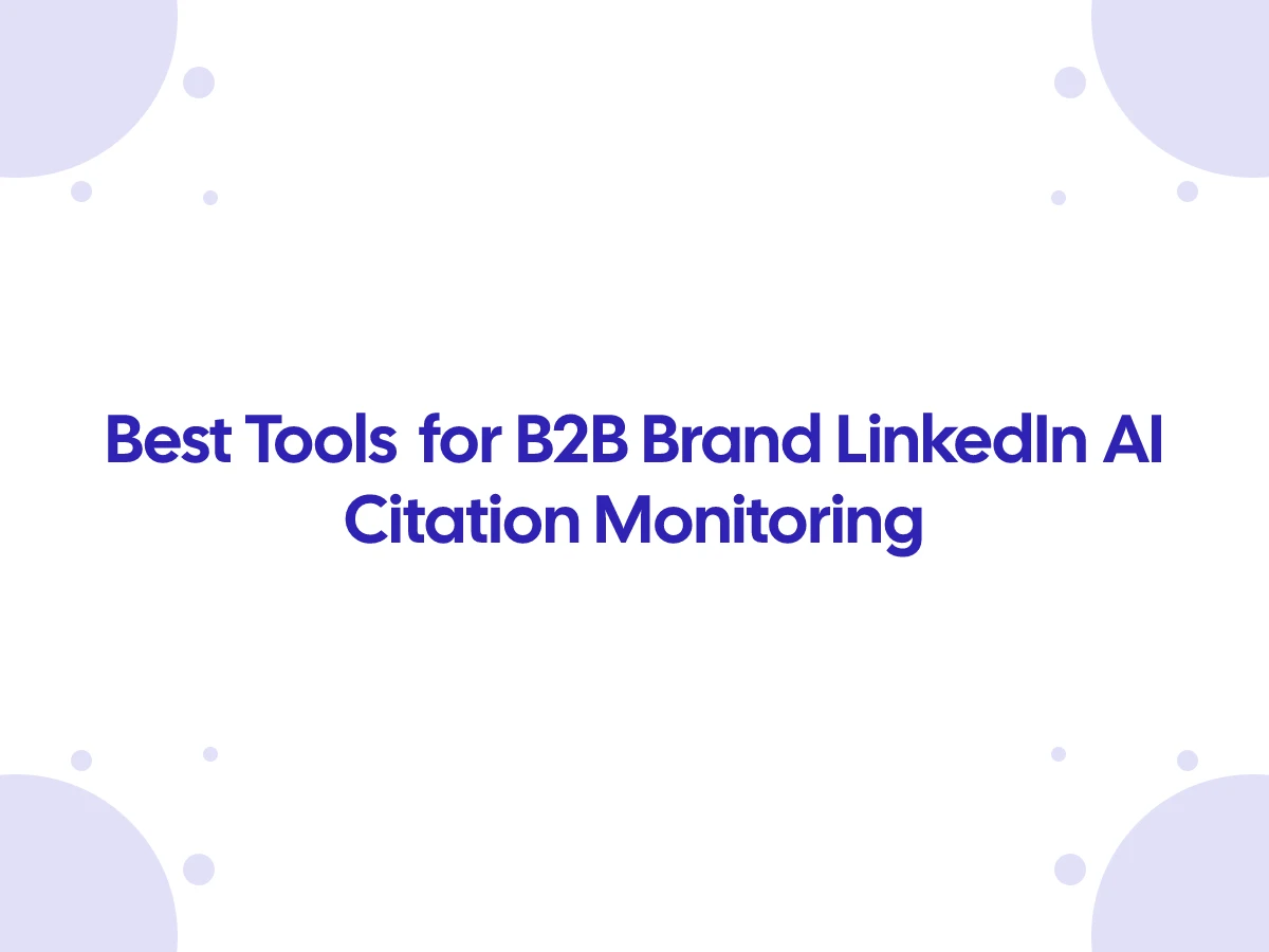 Best Tools for B2B Brand LinkedIn AI Citation Monitoring