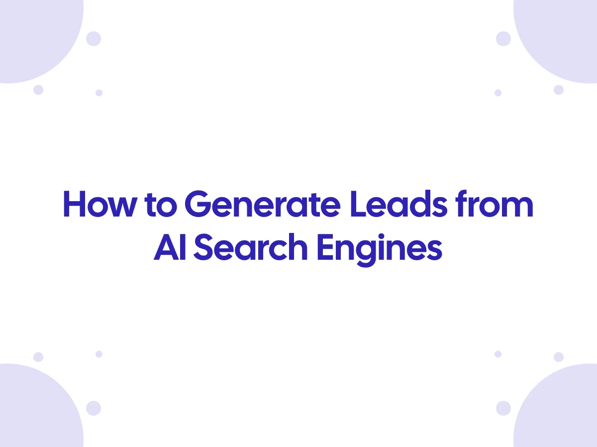 How to Generate Leads from AI Search Engines