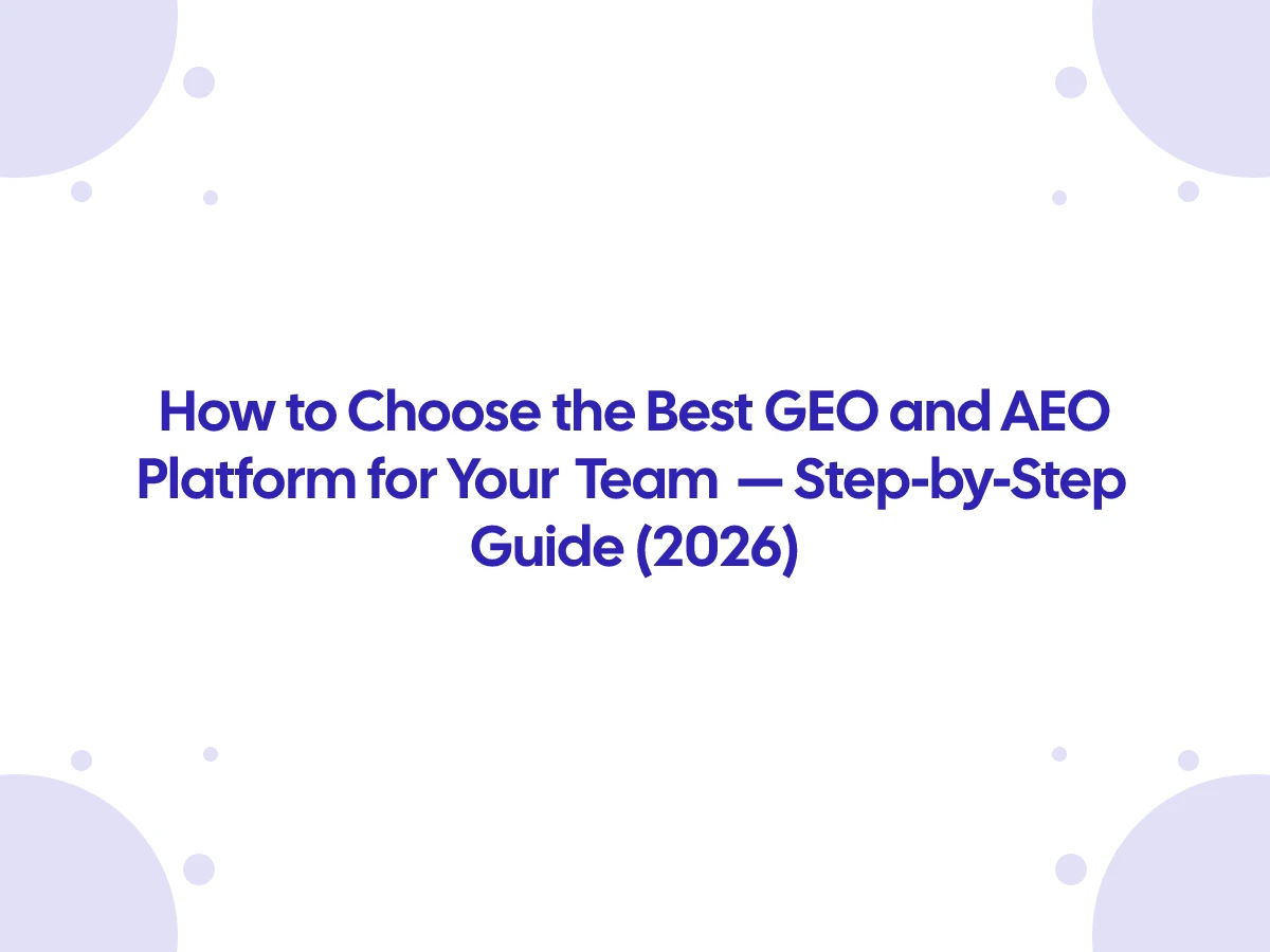 How to Choose the Best GEO and AEO Platform for Your Team — Step-by-Step Guide (2026)
